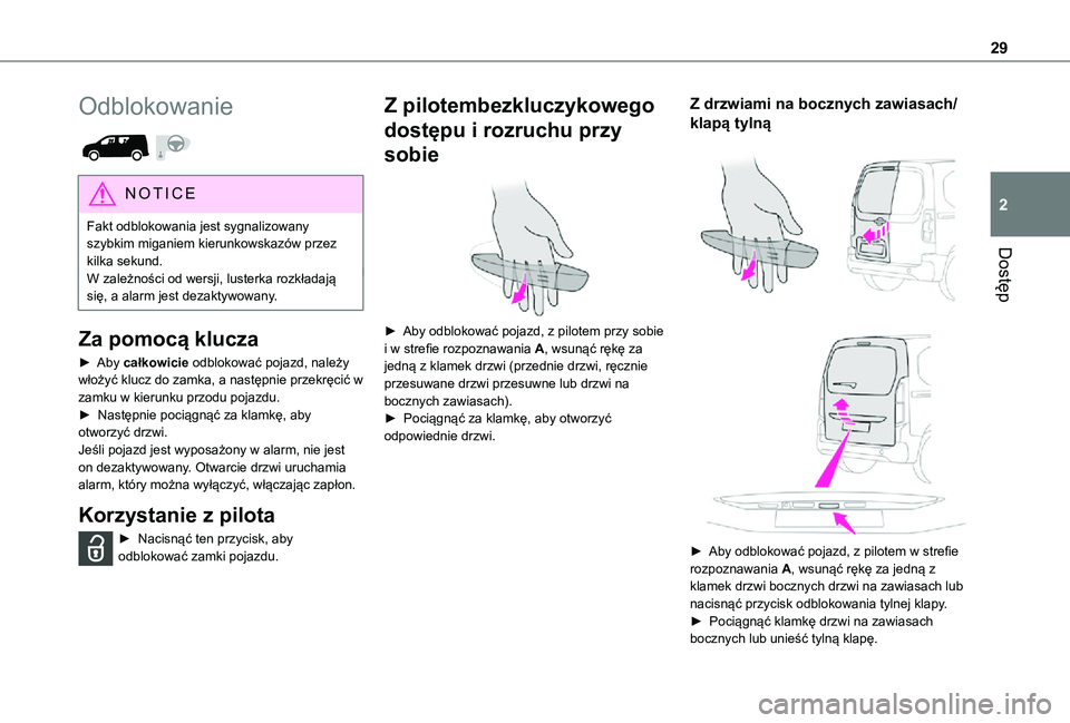 TOYOTA PROACE CITY 2021 Instrukcja obsługi (in Polish) 29
Dostęp
2
Odblokowanie
NOTIC E
Fakt odblokowania jest sygnalizowany szybkim miganiem kierunkowskazów przez kilka sekund.W zależności od wersji, lusterka rozkładają się, a alarm jest dezakt TOYOTA PROACE CITY 2021 Instrukcja obsługi (in Polish) 29
Dostęp
2
Odblokowanie
NOTIC E
Fakt odblokowania jest sygnalizowany szybkim miganiem kierunkowskazów przez kilka sekund.W zależności od wersji, lusterka rozkładają się, a alarm jest dezakt