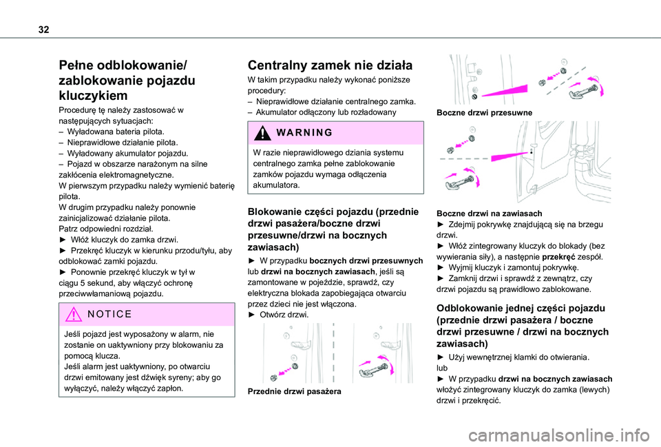 TOYOTA PROACE CITY 2021 Instrukcja obsługi (in Polish) 32
Pełne odblokowanie/
zablokowanie pojazdu
kluczykiem
Procedurę tę należy zastosować w następujących sytuacjach:– Wyładowana bateria pilota.– Nieprawidłowe działanie pilota.– Wyłado TOYOTA PROACE CITY 2021 Instrukcja obsługi (in Polish) 32
Pełne odblokowanie/
zablokowanie pojazdu
kluczykiem
Procedurę tę należy zastosować w następujących sytuacjach:– Wyładowana bateria pilota.– Nieprawidłowe działanie pilota.– Wyłado
