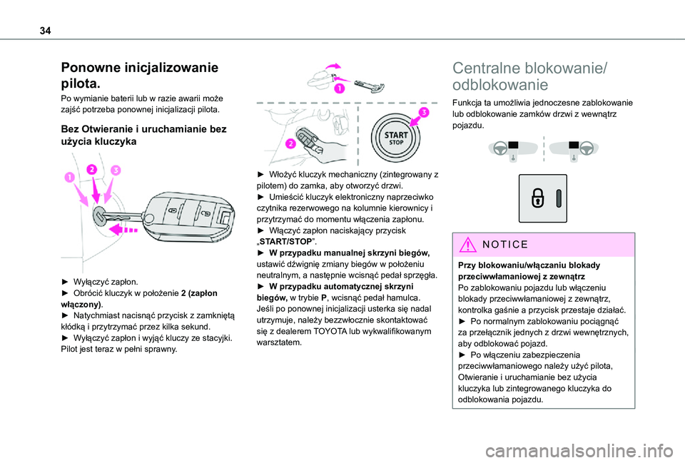 TOYOTA PROACE CITY 2021 Instrukcja obsługi (in Polish) 34
Ponowne inicjalizowanie
pilota.
Po wymianie baterii lub w razie awarii może zajść potrzeba ponownej inicjalizacji pilota.
Bez Otwieranie i uruchamianie bez
użycia kluczyka
► Wyłączyć TOYOTA PROACE CITY 2021 Instrukcja obsługi (in Polish) 34
Ponowne inicjalizowanie
pilota.
Po wymianie baterii lub w razie awarii może zajść potrzeba ponownej inicjalizacji pilota.
Bez Otwieranie i uruchamianie bez
użycia kluczyka
► Wyłączyć