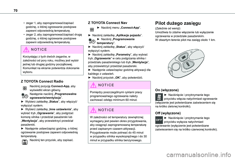 TOYOTA PROACE CITY 2021  Instrukcja obsługi (in Polish) 70
• zegar 1, aby zaprogramować/zapisać godzinę, o której ogrzewanie postojowe zapewni odpowiednią temperaturę.• zegar 2, aby zaprogramować/zapisać drugą godzinę, o której ogrzewanie po