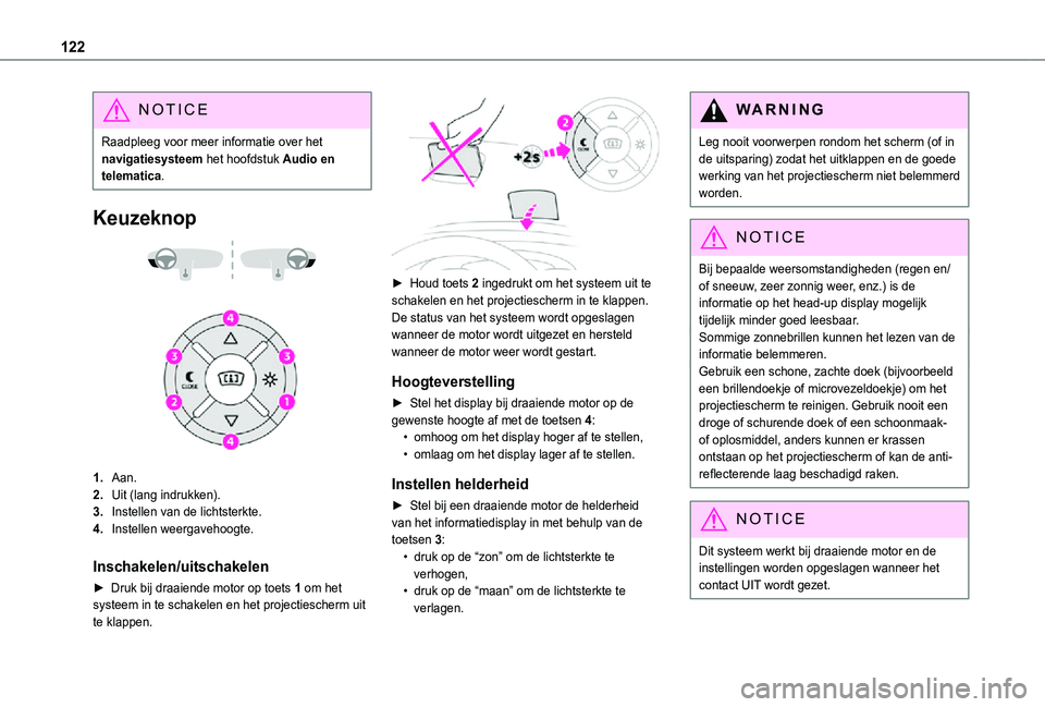 TOYOTA PROACE CITY 2021 Instructieboekje (in Dutch) 122
NOTIC E
Raadpleeg voor meer informatie over het navigatiesysteem het hoofdstuk Audio en telematica.
Keuzeknop
1.Aan.
2.Uit (lang indrukken).
3.Instellen van de lichtsterkte.
4.Instellen weer TOYOTA PROACE CITY 2021 Instructieboekje (in Dutch) 122
NOTIC E
Raadpleeg voor meer informatie over het navigatiesysteem het hoofdstuk Audio en telematica.
Keuzeknop
1.Aan.
2.Uit (lang indrukken).
3.Instellen van de lichtsterkte.
4.Instellen weer