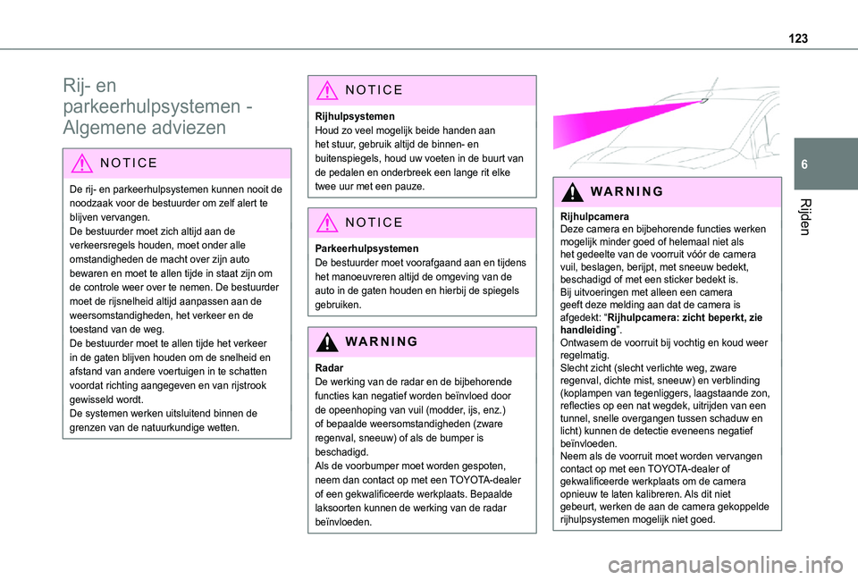 TOYOTA PROACE CITY 2021 Instructieboekje (in Dutch) 123
Rijden
6
Rij- en
parkeerhulpsystemen -
Algemene adviezen
NOTIC E
De rij- en parkeerhulpsystemen kunnen nooit de noodzaak voor de bestuurder om zelf alert te blijven vervangen.De bestuurder moet TOYOTA PROACE CITY 2021 Instructieboekje (in Dutch) 123
Rijden
6
Rij- en
parkeerhulpsystemen -
Algemene adviezen
NOTIC E
De rij- en parkeerhulpsystemen kunnen nooit de noodzaak voor de bestuurder om zelf alert te blijven vervangen.De bestuurder moet