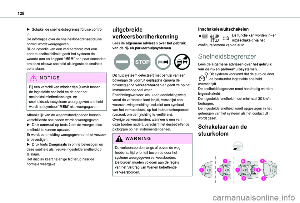TOYOTA PROACE CITY 2021 Instructieboekje (in Dutch) 128
► Schakel de snelheidsbegrenzer/cruise control in.De informatie over de snelheidsbegrenzer/cruise control wordt weergegeven. Bij de detectie van een verkeersbord met een andere snelheidslimiet g TOYOTA PROACE CITY 2021 Instructieboekje (in Dutch) 128
► Schakel de snelheidsbegrenzer/cruise control in.De informatie over de snelheidsbegrenzer/cruise control wordt weergegeven. Bij de detectie van een verkeersbord met een andere snelheidslimiet g