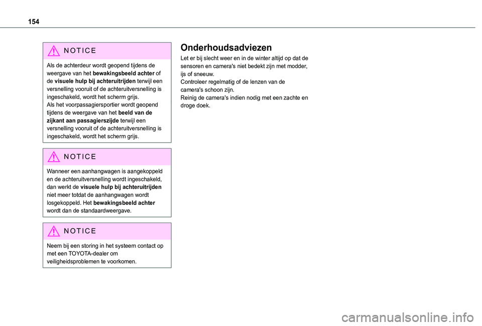 TOYOTA PROACE CITY 2021 Instructieboekje (in Dutch) 154
NOTIC E
Als de achterdeur wordt geopend tijdens de weergave van het bewakingsbeeld achter of de visuele hulp bij achteruitrijden terwijl een versnelling vooruit of de achteruitversnelling is inges TOYOTA PROACE CITY 2021 Instructieboekje (in Dutch) 154
NOTIC E
Als de achterdeur wordt geopend tijdens de weergave van het bewakingsbeeld achter of de visuele hulp bij achteruitrijden terwijl een versnelling vooruit of de achteruitversnelling is inges