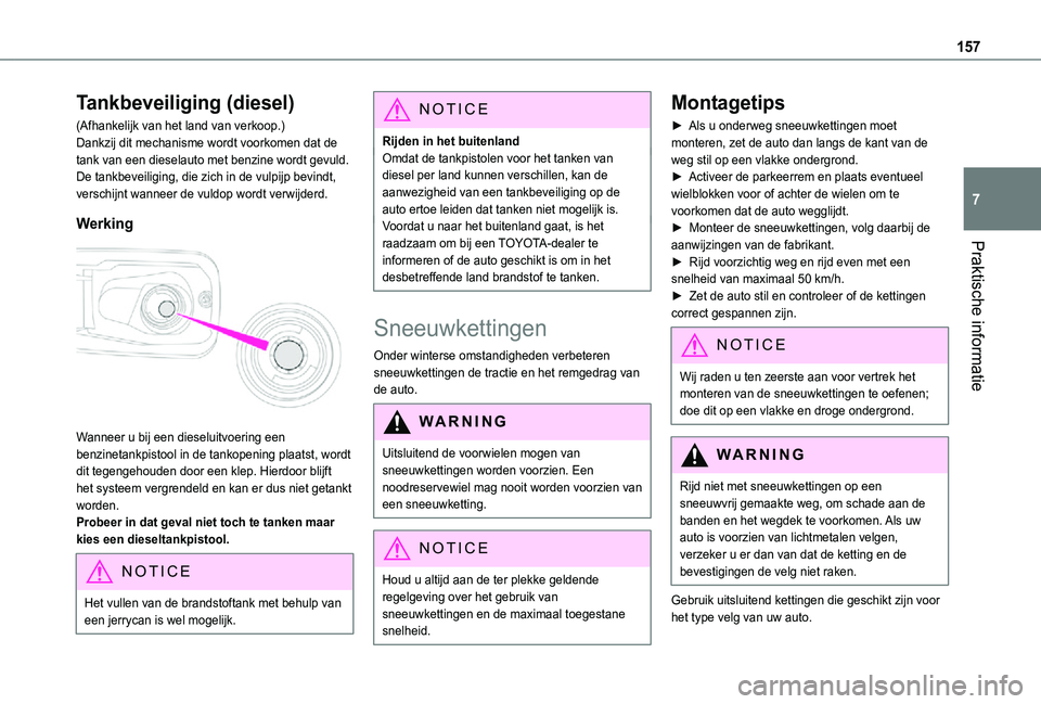 TOYOTA PROACE CITY 2021 Instructieboekje (in Dutch) 157
Praktische informatie
7
Tankbeveiliging (diesel)
(Afhankelijk van het land van verkoop.)Dankzij dit mechanisme wordt voorkomen dat de tank van een dieselauto met benzine wordt gevuld.De tankbeveil TOYOTA PROACE CITY 2021 Instructieboekje (in Dutch) 157
Praktische informatie
7
Tankbeveiliging (diesel)
(Afhankelijk van het land van verkoop.)Dankzij dit mechanisme wordt voorkomen dat de tank van een dieselauto met benzine wordt gevuld.De tankbeveil