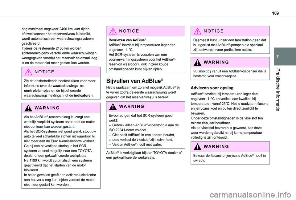 TOYOTA PROACE CITY 2021  Instructieboekje (in Dutch) 169
Praktische informatie
7
nog maximaal ongeveer 2400 km kunt rijden, oftewel wanneer het reserveniveau is bereikt, wordt automatisch een waarschuwingssysteem geactiveerd.Tijdens de resterende 2400 k