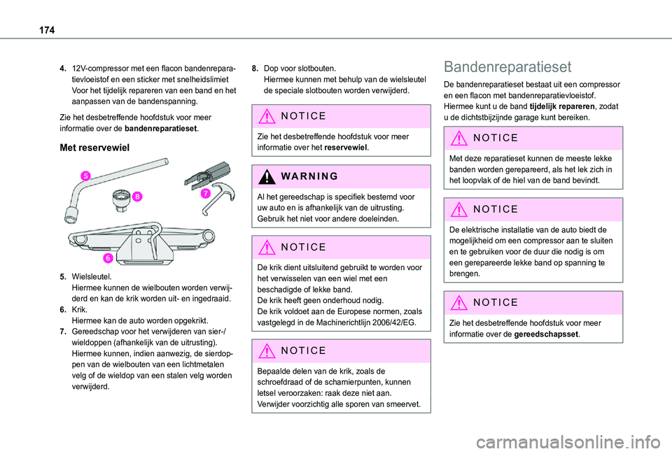 TOYOTA PROACE CITY 2021  Instructieboekje (in Dutch) 174
4.12V-compressor met een flacon bandenrepara-tievloeistof en een sticker met snelheidslimietVoor het tijdelijk repareren van een band en het aanpassen van de bandenspanning.
Zie het desbetreffende
