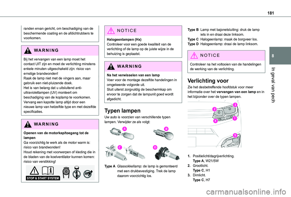 TOYOTA PROACE CITY 2021 Instructieboekje (in Dutch) 181
In geval van pech
8
randen ervan gericht, om beschadiging van de beschermende coating en de afdichtrubbers te voorkomen.
WARNI NG
Bij het vervangen van een lamp moet het contact UIT zijn en moet d TOYOTA PROACE CITY 2021 Instructieboekje (in Dutch) 181
In geval van pech
8
randen ervan gericht, om beschadiging van de beschermende coating en de afdichtrubbers te voorkomen.
WARNI NG
Bij het vervangen van een lamp moet het contact UIT zijn en moet d