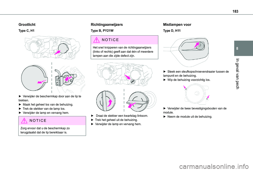 TOYOTA PROACE CITY 2021 Instructieboekje (in Dutch) 183
In geval van pech
8
Grootlicht
Type C, H1
â–º Verwijder de beschermkap door aan de lip te trekken.â–º Maak het geheel los van de behuizing.â–º Trek de stekker van de lamp los.â–º Verwijder de TOYOTA PROACE CITY 2021 Instructieboekje (in Dutch) 183
In geval van pech
8
Grootlicht
Type C, H1
â–º Verwijder de beschermkap door aan de lip te trekken.â–º Maak het geheel los van de behuizing.â–º Trek de stekker van de lamp los.â–º Verwijder de