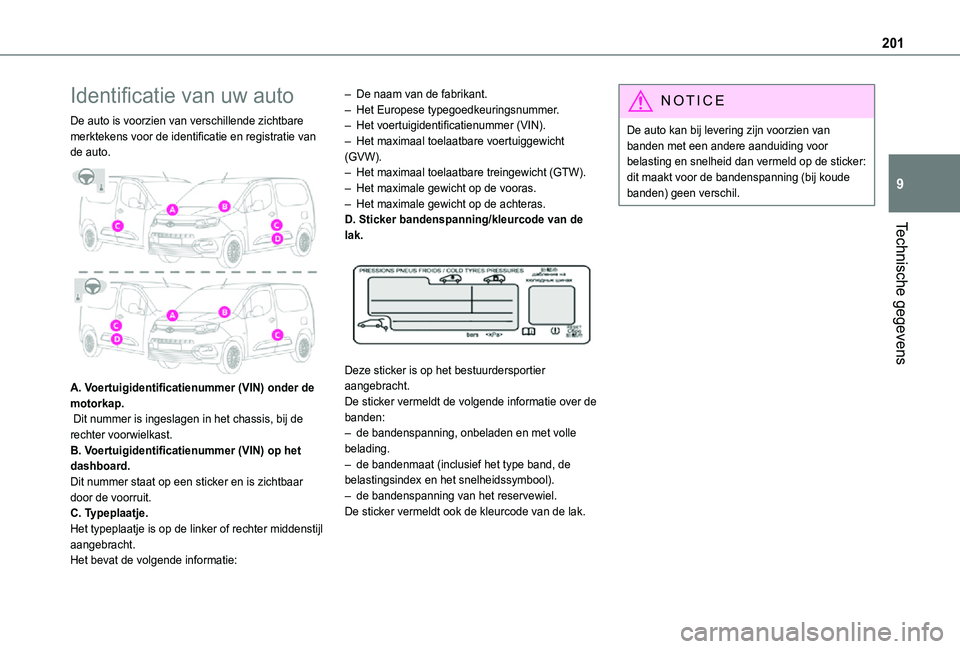 TOYOTA PROACE CITY 2021  Instructieboekje (in Dutch) 201
Technische gegevens
9
Identificatie van uw auto
De auto is voorzien van verschillende zichtbare merktekens voor de identificatie en registratie van de auto. 
 
A. Voertuigidentificatienummer (VIN)