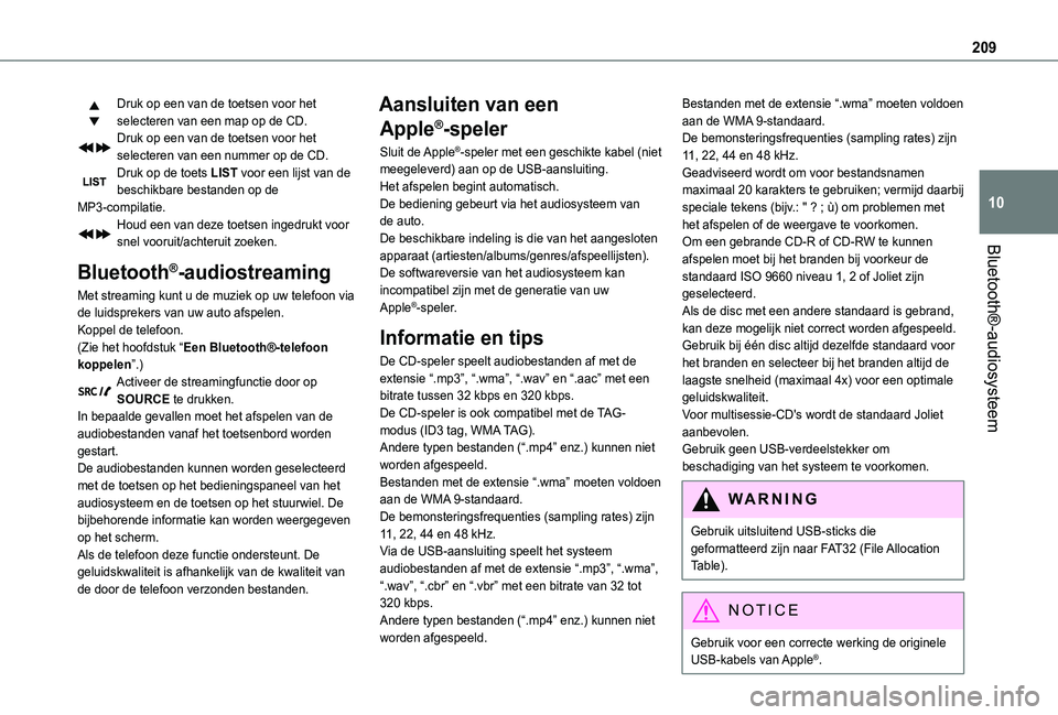 TOYOTA PROACE CITY 2021  Instructieboekje (in Dutch) 209
Bluetooth®-audiosysteem
10
Druk op een van de toetsen voor het selecteren van een map op de CD.Druk op een van de toetsen voor het selecteren van een nummer op de CD.Druk op de toets LIST voor ee