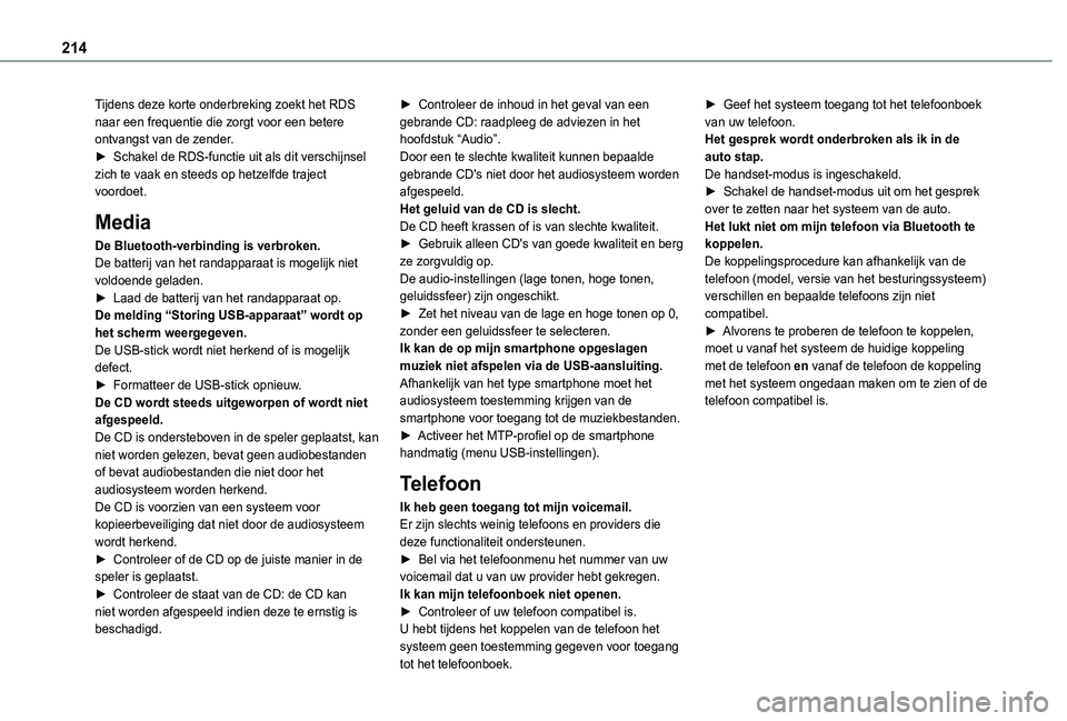 TOYOTA PROACE CITY 2021  Instructieboekje (in Dutch) 214
Tijdens deze korte onderbreking zoekt het RDS naar een frequentie die zorgt voor een betere ontvangst van de zender.► Schakel de RDS-functie uit als dit verschijnsel zich te vaak en steeds op he