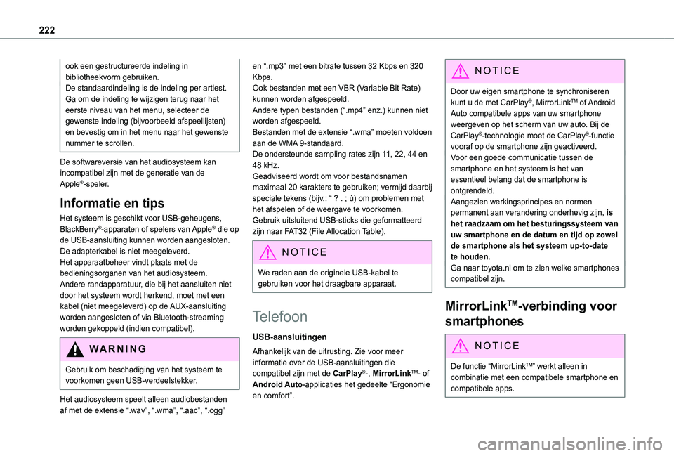 TOYOTA PROACE CITY 2021  Instructieboekje (in Dutch) 222
ook een gestructureerde indeling in bibliotheekvorm gebruiken.De standaardindeling is de indeling per artiest. Ga om de indeling te wijzigen terug naar het eerste niveau van het menu, selecteer de