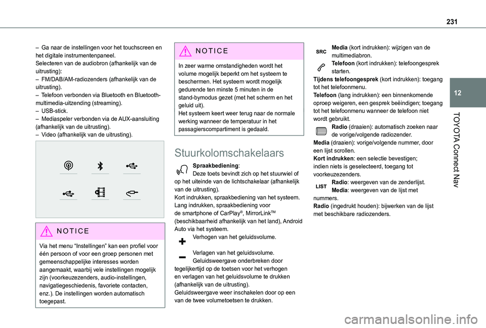 TOYOTA PROACE CITY 2021  Instructieboekje (in Dutch) 231
TOYOTA Connect Nav
12
– Ga naar de instellingen voor het touchscreen en het digitale instrumentenpaneel.Selecteren van de audiobron (afhankelijk van de uitrusting):– FM/DAB/AM-radiozenders (af