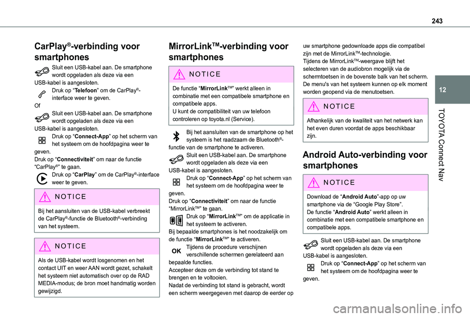 TOYOTA PROACE CITY 2021 Instructieboekje (in Dutch) 243
TOYOTA Connect Nav
12
CarPlay®-verbinding voor
smartphones
Sluit een USB-kabel aan. De smartphone wordt opgeladen als deze via een USB-kabel is aangesloten.Druk op “Telefoon” om de CarPlay® TOYOTA PROACE CITY 2021 Instructieboekje (in Dutch) 243
TOYOTA Connect Nav
12
CarPlay®-verbinding voor
smartphones
Sluit een USB-kabel aan. De smartphone wordt opgeladen als deze via een USB-kabel is aangesloten.Druk op “Telefoon” om de CarPlay®