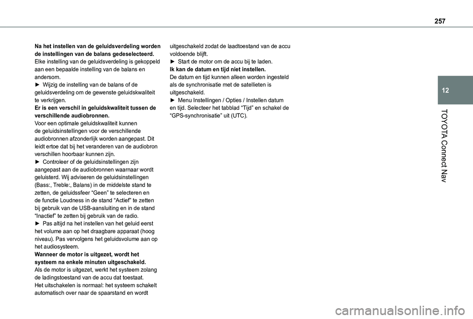TOYOTA PROACE CITY 2021  Instructieboekje (in Dutch) 257
TOYOTA Connect Nav
12
Na het instellen van de geluidsverdeling worden de instellingen van de balans gedeselecteerd.Elke instelling van de geluidsverdeling is gekoppeld aan een bepaalde instelling 