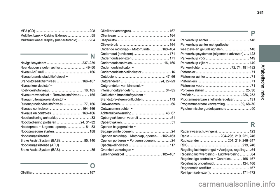 TOYOTA PROACE CITY 2021  Instructieboekje (in Dutch) 261
Alfabetische index
MP3 (CD)   208Multiflex bank ~ Cabine Extenso   55Multifunctioneel display (met autoradio)   204
N
Navigatiesysteem   237–239Neerklappen stoelen achter   49–50Niveau AdBlue