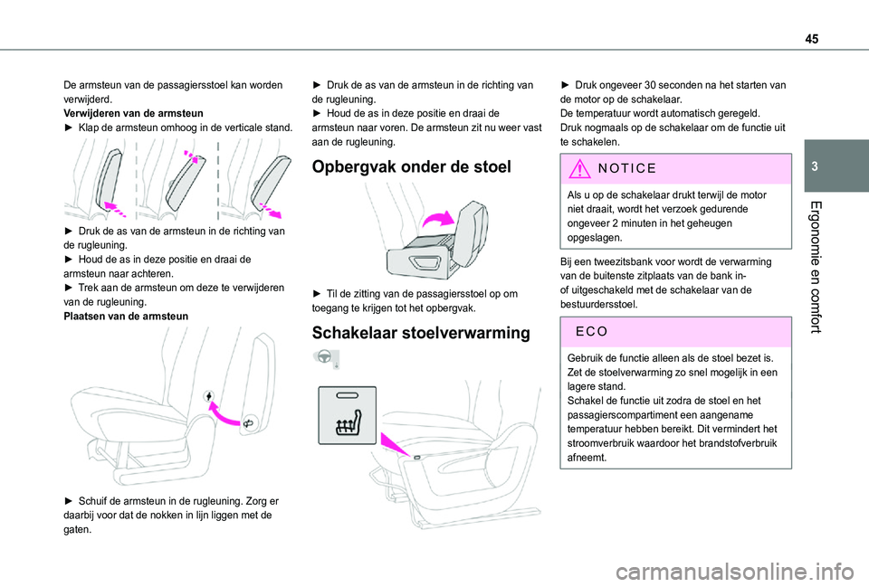 TOYOTA PROACE CITY 2021 Instructieboekje (in Dutch) 45
Ergonomie en comfort
3
De armsteun van de passagiersstoel kan worden verwijderd.Verwijderen van de armsteun► Klap de armsteun omhoog in de verticale stand.
► Druk de as van de armsteun in de TOYOTA PROACE CITY 2021 Instructieboekje (in Dutch) 45
Ergonomie en comfort
3
De armsteun van de passagiersstoel kan worden verwijderd.Verwijderen van de armsteun► Klap de armsteun omhoog in de verticale stand.
► Druk de as van de armsteun in de