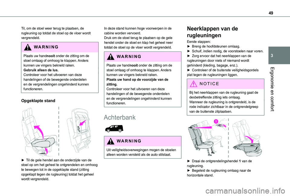 TOYOTA PROACE CITY 2021 Instructieboekje (in Dutch) 49
Ergonomie en comfort
3
Til, om de stoel weer terug te plaatsen, de rugleuning op totdat de stoel op de vloer wordt vergrendeld.
WARNI NG
Plaats uw handnooit onder de zitting om de stoel omlaag of o TOYOTA PROACE CITY 2021 Instructieboekje (in Dutch) 49
Ergonomie en comfort
3
Til, om de stoel weer terug te plaatsen, de rugleuning op totdat de stoel op de vloer wordt vergrendeld.
WARNI NG
Plaats uw handnooit onder de zitting om de stoel omlaag of o