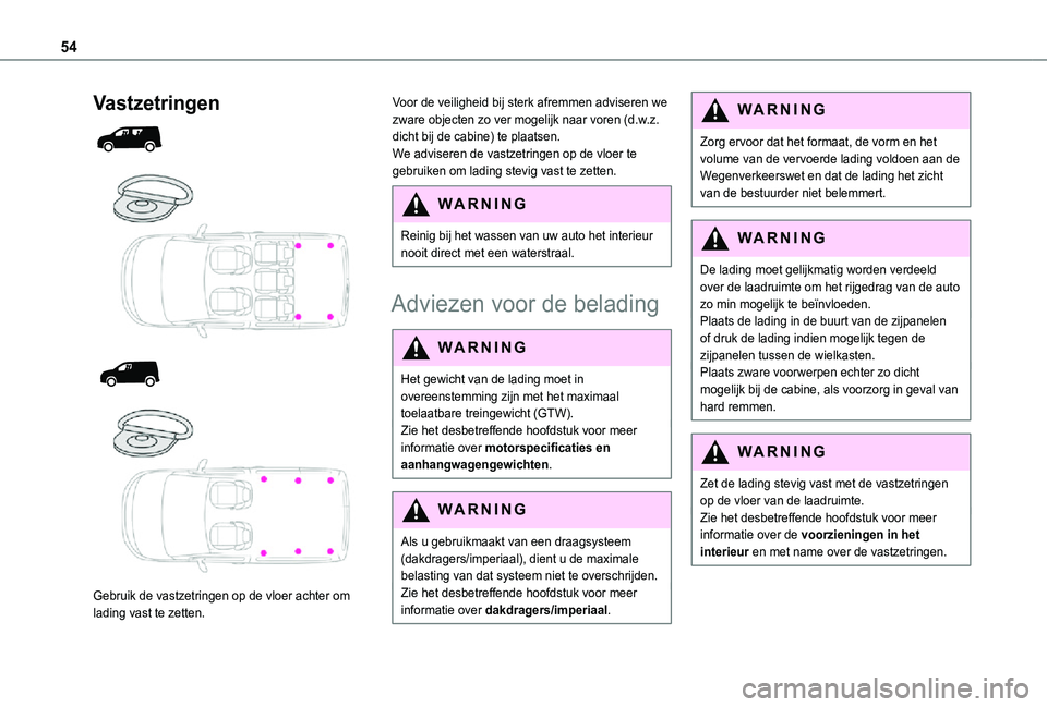 TOYOTA PROACE CITY 2021 Instructieboekje (in Dutch) 54
Vastzetringen
Gebruik de vastzetringen op de vloer achter om lading vast te zetten.
Voor de veiligheid bij sterk afremmen adviseren we zware objecten zo ver mogelijk naar voren (d.w.z. TOYOTA PROACE CITY 2021 Instructieboekje (in Dutch) 54
Vastzetringen
Gebruik de vastzetringen op de vloer achter om lading vast te zetten.
Voor de veiligheid bij sterk afremmen adviseren we zware objecten zo ver mogelijk naar voren (d.w.z.