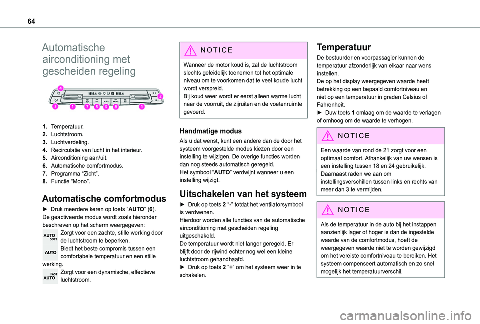 TOYOTA PROACE CITY 2021  Instructieboekje (in Dutch) 64
Automatische 
airconditioning met 
gescheiden regeling 
 
1.Temperatuur.
2.Luchtstroom.
3.Luchtverdeling.
4.Recirculatie van lucht in het interieur.
5.Airconditioning aan/uit.
6.Automatische comfor