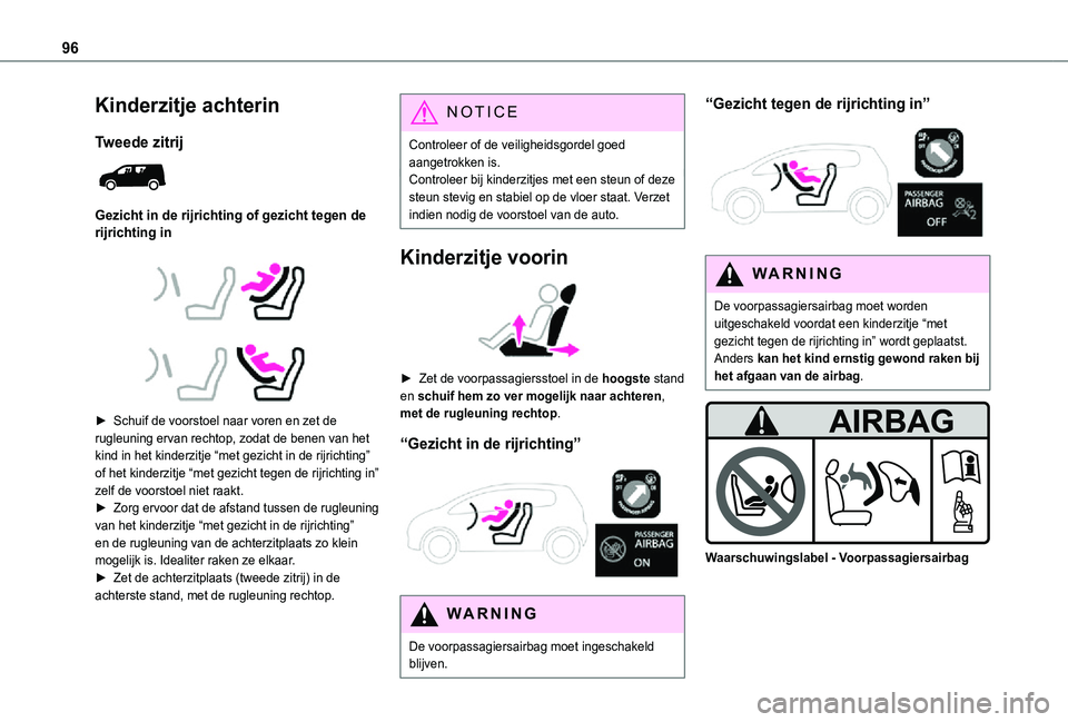 TOYOTA PROACE CITY 2021  Instructieboekje (in Dutch) 96
Kinderzitje achterin
Tweede zitrij 
 
Gezicht in de rijrichting of gezicht tegen de rijrichting in
 
  
 
► Schuif de voorstoel naar voren en zet de rugleuning ervan rechtop, zodat de benen van h