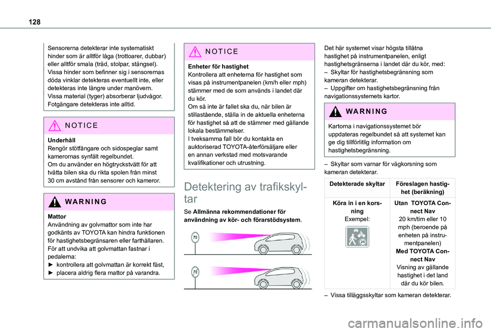 TOYOTA PROACE CITY 2021 Bruksanvisningar (in Swedish) 128
Sensorerna detekterar inte systematiskt hinder som är alltför låga (trottoarer, dubbar) eller alltför smala (träd, stolpar, stängsel).Vissa hinder som befinner sig i sensorernas döda vinkla TOYOTA PROACE CITY 2021 Bruksanvisningar (in Swedish) 128
Sensorerna detekterar inte systematiskt hinder som är alltför låga (trottoarer, dubbar) eller alltför smala (träd, stolpar, stängsel).Vissa hinder som befinner sig i sensorernas döda vinkla