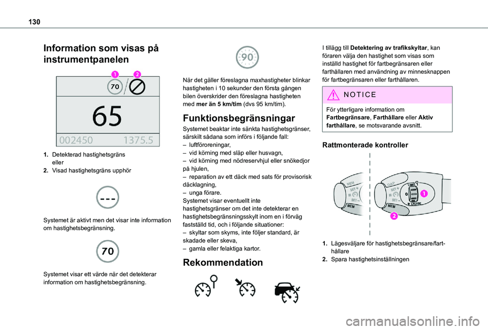 TOYOTA PROACE CITY 2021 Bruksanvisningar (in Swedish) 130
Information som visas på
instrumentpanelen
1.Detekterad hastighetsgränseller
2.Visad hastighetsgräns upphör
Systemet är aktivt men det visar inte information om hastighetsbegränsning. TOYOTA PROACE CITY 2021 Bruksanvisningar (in Swedish) 130
Information som visas på
instrumentpanelen
1.Detekterad hastighetsgränseller
2.Visad hastighetsgräns upphör
Systemet är aktivt men det visar inte information om hastighetsbegränsning.