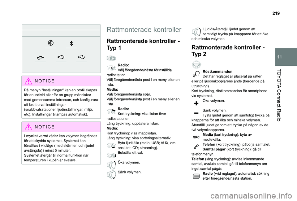 TOYOTA PROACE CITY 2021 Bruksanvisningar (in Swedish) 219
TOYOTA Connect Radio
11
NOTIC E
På menyn "Inställningar" kan en profil skapas för en individ eller för en grupp människor med gemensamma intressen, och konfigurera ett brett urval i TOYOTA PROACE CITY 2021 Bruksanvisningar (in Swedish) 219
TOYOTA Connect Radio
11
NOTIC E
På menyn "Inställningar" kan en profil skapas för en individ eller för en grupp människor med gemensamma intressen, och konfigurera ett brett urval i