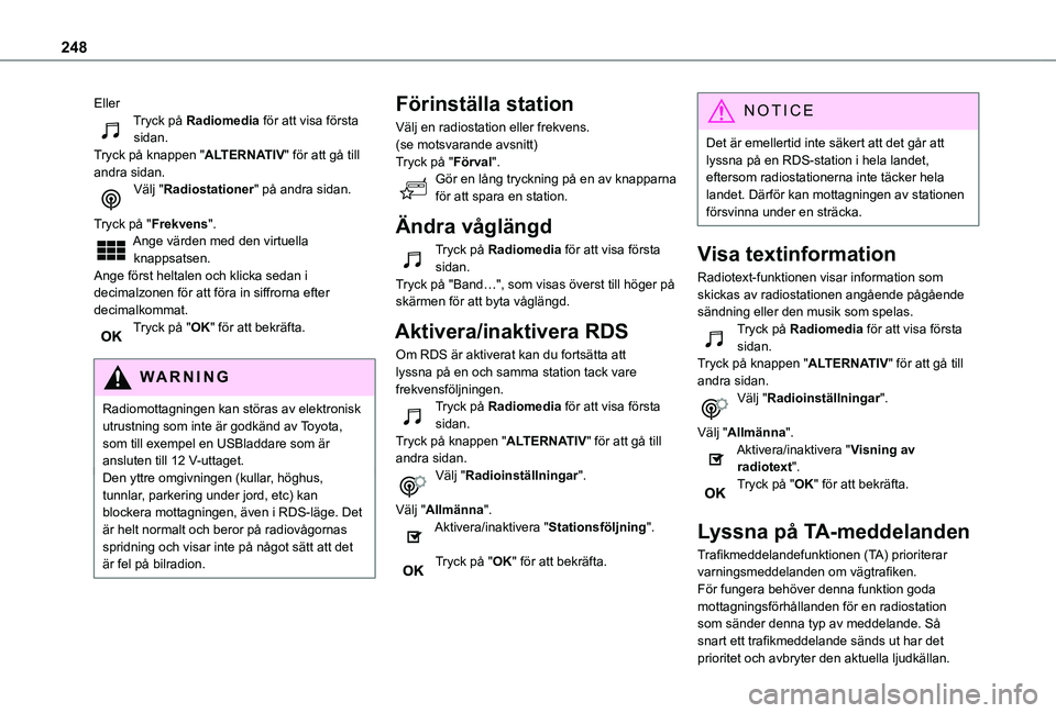 TOYOTA PROACE CITY 2021 Bruksanvisningar (in Swedish) 248
EllerTryck på Radiomedia för att visa första sidan.Tryck på knappen "ALTERNATIV" för att gå till andra sidan.Välj "Radiostationer" på andra sidan.
Tryck på "Frekvens& TOYOTA PROACE CITY 2021 Bruksanvisningar (in Swedish) 248
EllerTryck på Radiomedia för att visa första sidan.Tryck på knappen "ALTERNATIV" för att gå till andra sidan.Välj "Radiostationer" på andra sidan.
Tryck på "Frekvens&