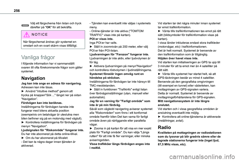 TOYOTA PROACE CITY 2021 Bruksanvisningar (in Swedish) 256
Välj ett färgschema från listan och tryck därefter på "OK" för att bekräfta.
NOTIC E
När färgschemat ändras gör systemet en omstart och en svart skärm visas tillfälligt.
Vanli TOYOTA PROACE CITY 2021 Bruksanvisningar (in Swedish) 256
Välj ett färgschema från listan och tryck därefter på "OK" för att bekräfta.
NOTIC E
När färgschemat ändras gör systemet en omstart och en svart skärm visas tillfälligt.
Vanli