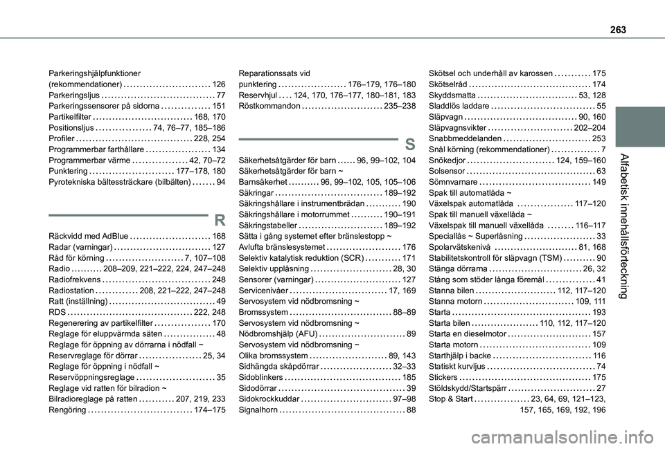 TOYOTA PROACE CITY 2021  Bruksanvisningar (in Swedish) 263
Alfabetisk innehållsförteckning
Parkeringshjälpfunktioner  (rekommendationer)   126Parkeringsljus   77Parkeringssensorer på sidorna   151Partikelfilter   168, 170Positionsljus   74, 76–77, 1
