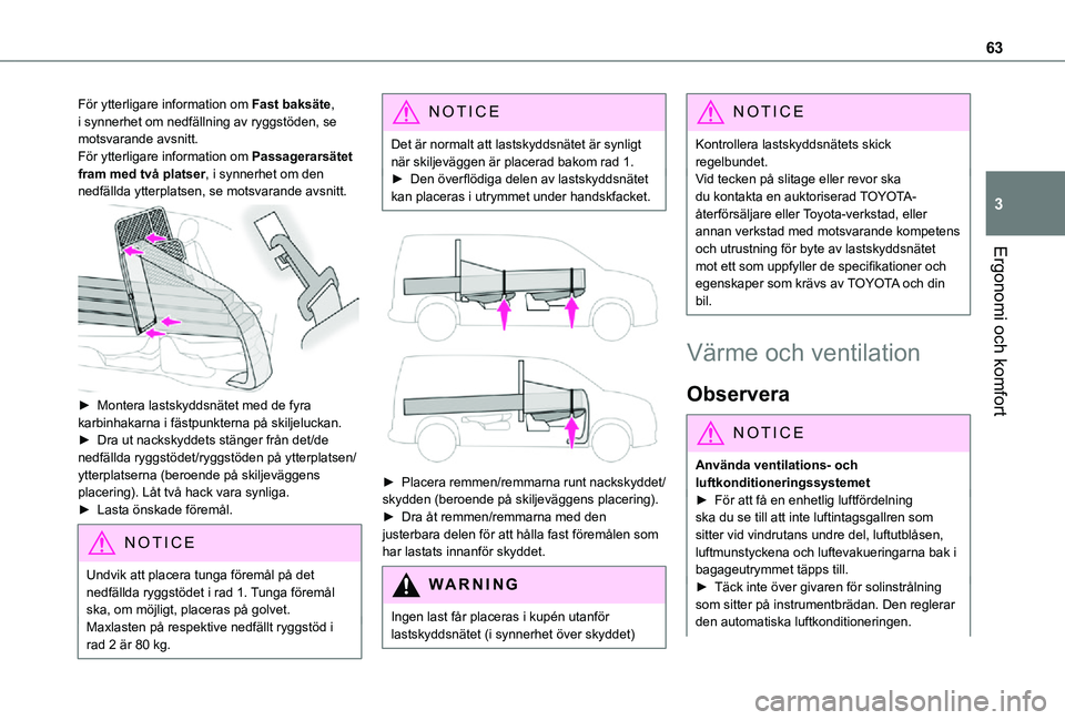 TOYOTA PROACE CITY 2021 Bruksanvisningar (in Swedish) 63
Ergonomi och komfort
3
För ytterligare information om Fast baksäte, i synnerhet om nedfällning av ryggstöden, se motsvarande avsnitt.För ytterligare information om Passagerarsätet fram med tv TOYOTA PROACE CITY 2021 Bruksanvisningar (in Swedish) 63
Ergonomi och komfort
3
För ytterligare information om Fast baksäte, i synnerhet om nedfällning av ryggstöden, se motsvarande avsnitt.För ytterligare information om Passagerarsätet fram med tv