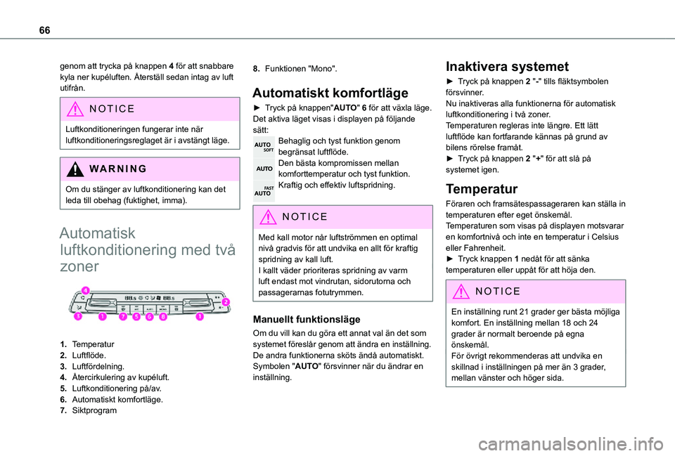 TOYOTA PROACE CITY 2021 Bruksanvisningar (in Swedish) 66
genom att trycka på knappen 4 för att snabbare kyla ner kupéluften. Återställ sedan intag av luft utifrån.
NOTIC E
Luftkonditioneringen fungerar inte när luftkonditioneringsreglaget är i av TOYOTA PROACE CITY 2021 Bruksanvisningar (in Swedish) 66
genom att trycka på knappen 4 för att snabbare kyla ner kupéluften. Återställ sedan intag av luft utifrån.
NOTIC E
Luftkonditioneringen fungerar inte när luftkonditioneringsreglaget är i av