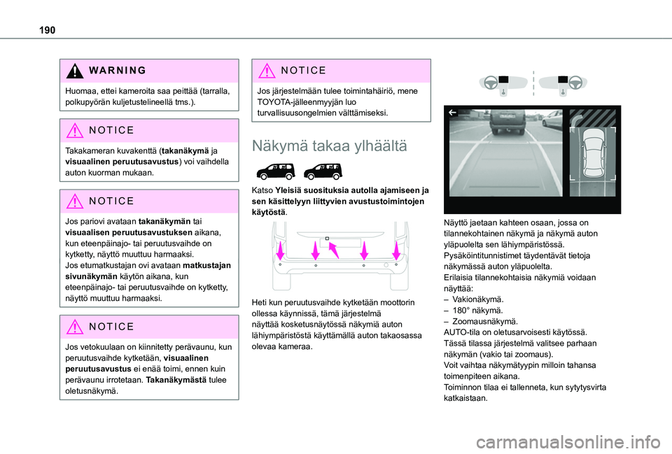TOYOTA PROACE CITY EV 2021 Omistajan Käsikirja (in Finnish) 190
WARNI NG
Huomaa, ettei kameroita saa peittää (tarralla, polkupyörän kuljetustelineellä tms.).
NOTIC E
Takakameran kuvakenttä (takanäkymä ja visuaalinen peruutusavustus) voi vaihdella
aut TOYOTA PROACE CITY EV 2021 Omistajan Käsikirja (in Finnish) 190
WARNI NG
Huomaa, ettei kameroita saa peittää (tarralla, polkupyörän kuljetustelineellä tms.).
NOTIC E
Takakameran kuvakenttä (takanäkymä ja visuaalinen peruutusavustus) voi vaihdella
aut