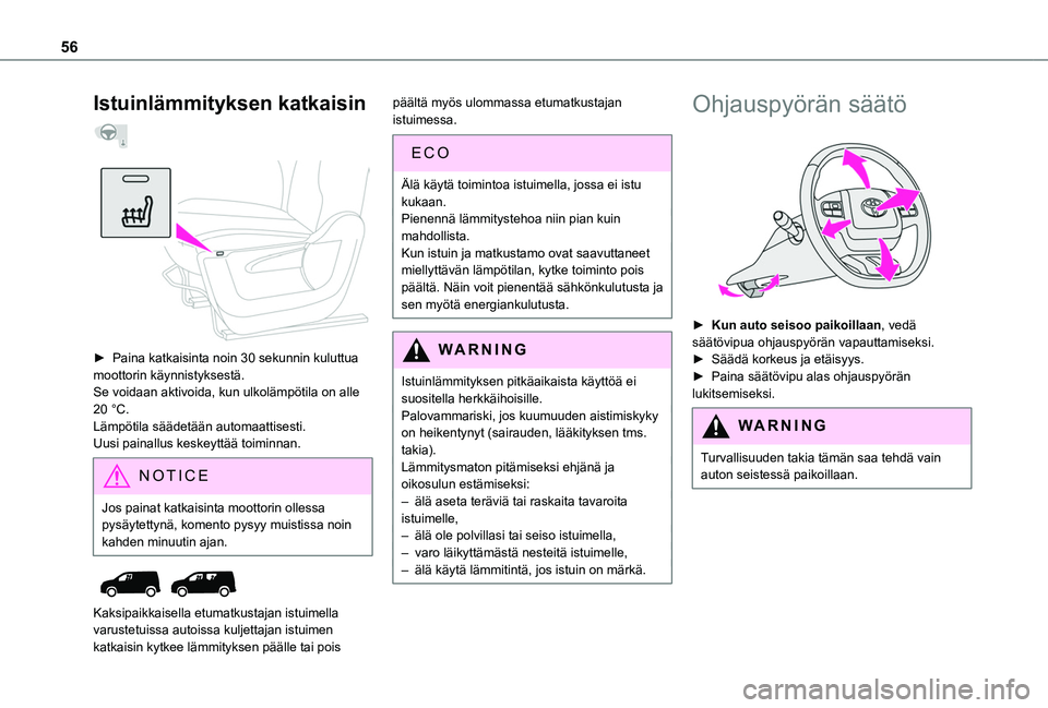 TOYOTA PROACE CITY EV 2021  Omistajan Käsikirja (in Finnish) 56
Istuinlämmityksen katkaisin  
 
 
►  Paina katkaisinta noin 30 sekunnin kuluttua moottorin käynnistyksestä.Se voidaan aktivoida, kun ulkolämpötila on alle 20 °C.Lämpötila s