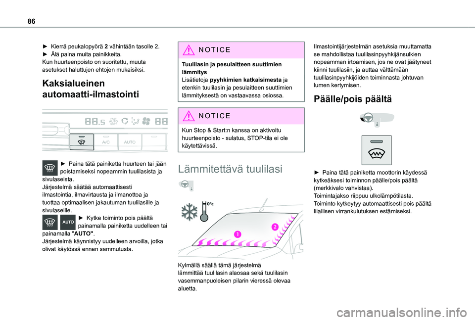 TOYOTA PROACE CITY EV 2021 Omistajan Käsikirja (in Finnish) 86
► Kierrä peukalopyörä 2 vähintään tasolle 2.► Älä paina muita painikkeita.Kun huurteenpoisto on suoritettu, muuta asetukset haluttujen ehtojen mukaisiksi.
Kaksialueinen TOYOTA PROACE CITY EV 2021 Omistajan Käsikirja (in Finnish) 86
► Kierrä peukalopyörä 2 vähintään tasolle 2.► Älä paina muita painikkeita.Kun huurteenpoisto on suoritettu, muuta asetukset haluttujen ehtojen mukaisiksi.
Kaksialueinen