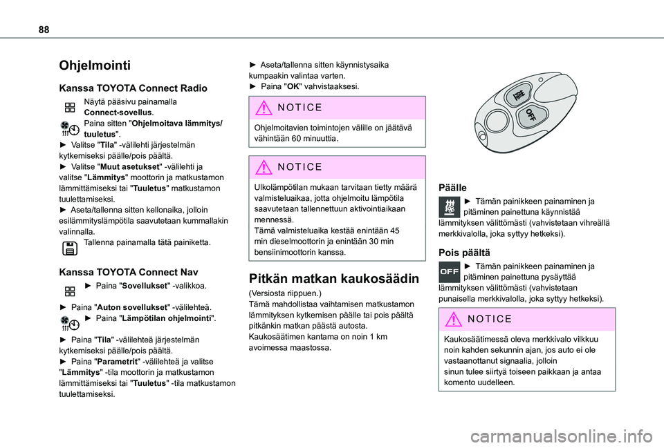 TOYOTA PROACE CITY EV 2021 Omistajan Käsikirja (in Finnish) 88
Ohjelmointi
Kanssa TOYOTA Connect Radio
Näytä pääsivu painamalla Connect-sovellus.Paina sitten "Ohjelmoitava lämmitys/tuuletus".► Valitse "Tila" -välilehti järjestelm TOYOTA PROACE CITY EV 2021 Omistajan Käsikirja (in Finnish) 88
Ohjelmointi
Kanssa TOYOTA Connect Radio
Näytä pääsivu painamalla Connect-sovellus.Paina sitten "Ohjelmoitava lämmitys/tuuletus".► Valitse "Tila" -välilehti järjestelm