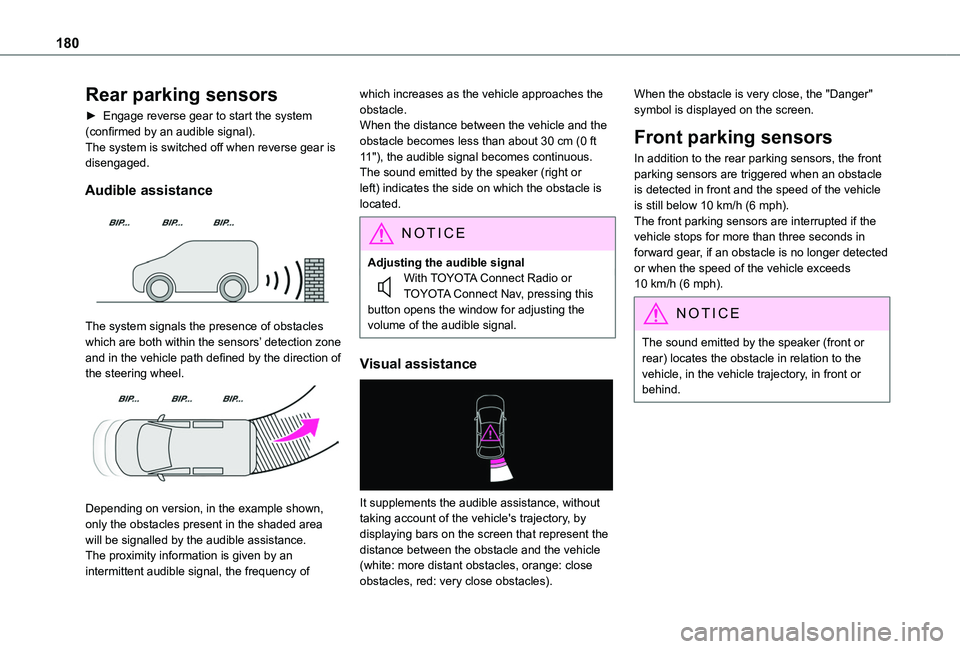 TOYOTA PROACE CITY EV 2021  Owners Manual 180
Rear parking sensors
► Engage reverse gear to start the system (confirmed by an audible signal).The system is switched off when reverse gear is disengaged.
Audible assistance 
 
The system signa
