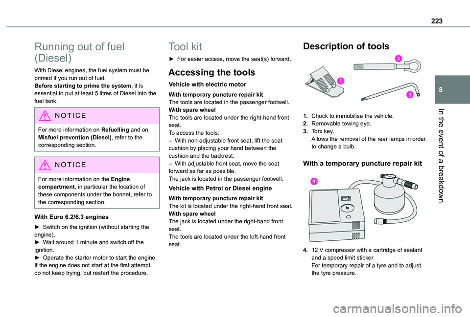 TOYOTA PROACE CITY EV 2021 Owners Manual 223
In the event of a breakdown
8
Running out of fuel
(Diesel)
With Diesel engines, the fuel system must be primed if you run out of fuel.Before starting to prime the system, it is essential to put a TOYOTA PROACE CITY EV 2021 Owners Manual 223
In the event of a breakdown
8
Running out of fuel
(Diesel)
With Diesel engines, the fuel system must be primed if you run out of fuel.Before starting to prime the system, it is essential to put a