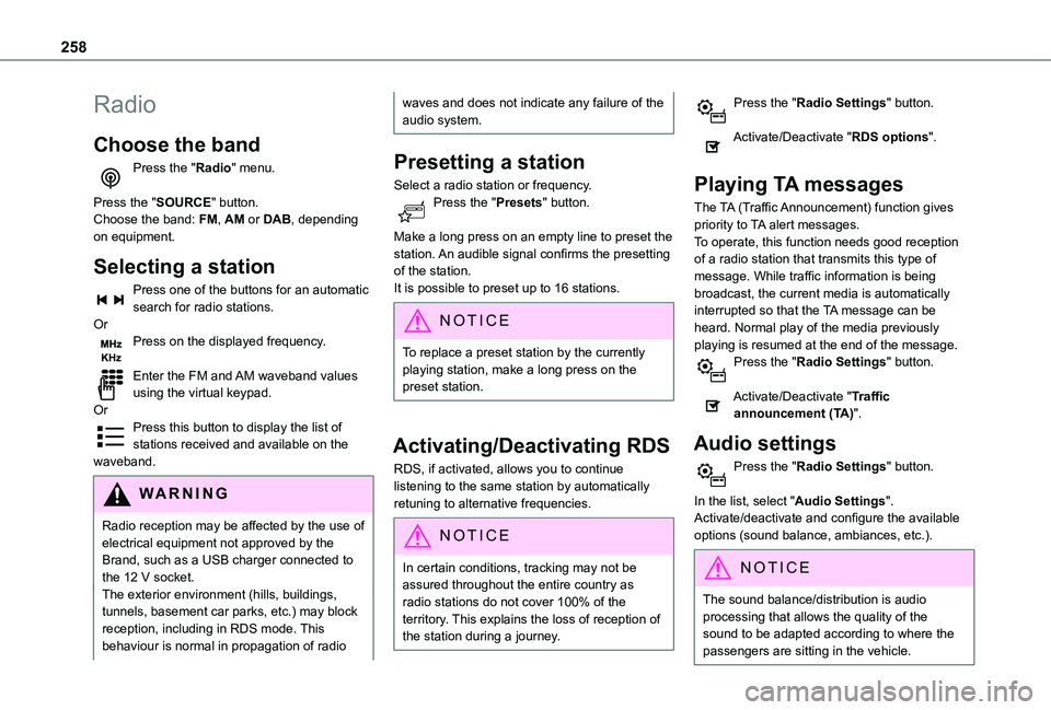 TOYOTA PROACE CITY EV 2021  Owners Manual 258
Radio
Choose the band
Press the "Radio" menu. 
Press the "SOURCE" button.Choose the band: FM, AM or DAB, depending on equipment.
Selecting a station
Press one of the buttons for an