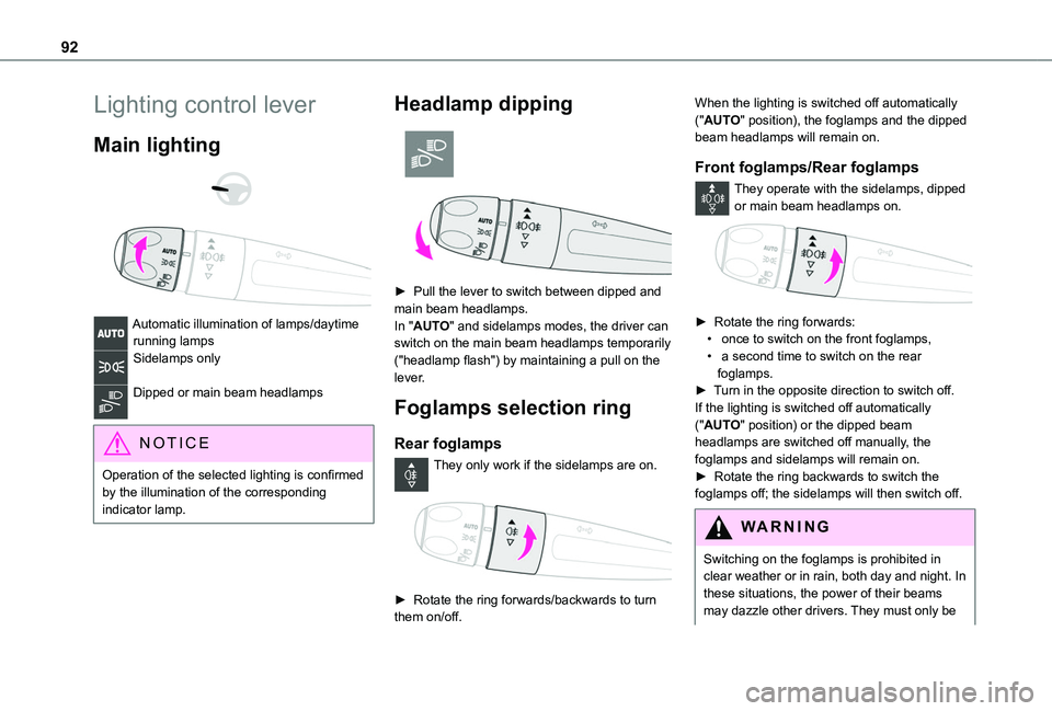 TOYOTA PROACE CITY EV 2021 Owners Manual 92
Lighting control lever
Main lighting
Automatic illumination of lamps/daytime running lampsSidelamps only
Dipped or main beam headlamps
NOTIC E
Operation of the selected lighting is confirme TOYOTA PROACE CITY EV 2021 Owners Manual 92
Lighting control lever
Main lighting
Automatic illumination of lamps/daytime running lampsSidelamps only
Dipped or main beam headlamps
NOTIC E
Operation of the selected lighting is confirme