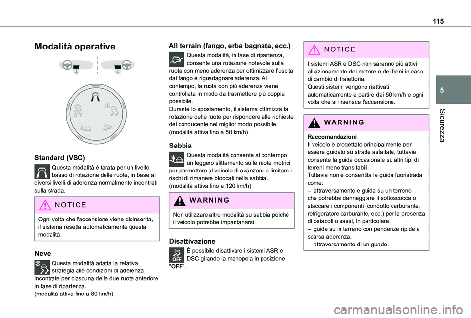 TOYOTA PROACE CITY EV 2021  Manuale duso (in Italian) 11 5
Sicurezza
5
Modalità operative 
  
 
Standard (VSC)
Questa modalità è tarata per un livello basso di rotazione delle ruote, in base ai diversi livelli di aderenza normalmente incontrati sulla 