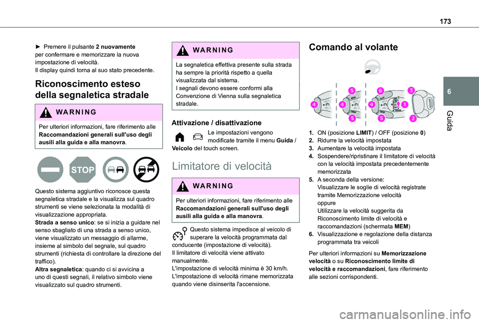TOYOTA PROACE CITY EV 2021  Manuale duso (in Italian) 173
Guida
6
► Premere il pulsante 2 nuovamente per confermare e memorizzare la nuova impostazione di velocità.Il display quindi torna al suo stato precedente.
Riconoscimento esteso 
della segnaleti