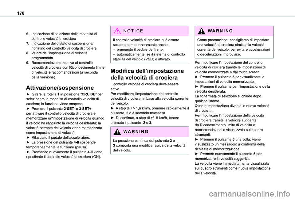 TOYOTA PROACE CITY EV 2021  Manuale duso (in Italian) 178
6.Indicazione di selezione della modalità di controllo velocità di crociera
7.Indicazione dello stato di sospensione/ripristino del controllo velocità di crociera
8.Valore dell'impostazione