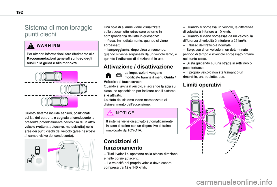TOYOTA PROACE CITY EV 2021 Manuale duso (in Italian) 192
Sistema di monitoraggio
punti ciechi
WARNI NG
Per ulteriori informazioni, fare riferimento alle Raccomandazioni generali sull'uso degli ausili alla guida e alla manovra.
Questo sistema in TOYOTA PROACE CITY EV 2021 Manuale duso (in Italian) 192
Sistema di monitoraggio
punti ciechi
WARNI NG
Per ulteriori informazioni, fare riferimento alle Raccomandazioni generali sull'uso degli ausili alla guida e alla manovra.
Questo sistema in