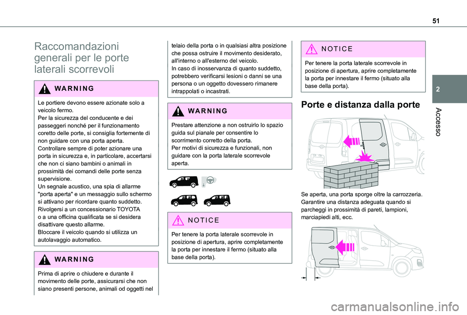 TOYOTA PROACE CITY EV 2021 Manuale duso (in Italian) 51
Accesso
2
Raccomandazioni
generali per le porte
laterali scorrevoli
WARNI NG
Le portiere devono essere azionate solo a veicolo fermo.Per la sicurezza del conducente e dei passeggeri nonché per i TOYOTA PROACE CITY EV 2021 Manuale duso (in Italian) 51
Accesso
2
Raccomandazioni
generali per le porte
laterali scorrevoli
WARNI NG
Le portiere devono essere azionate solo a veicolo fermo.Per la sicurezza del conducente e dei passeggeri nonché per i