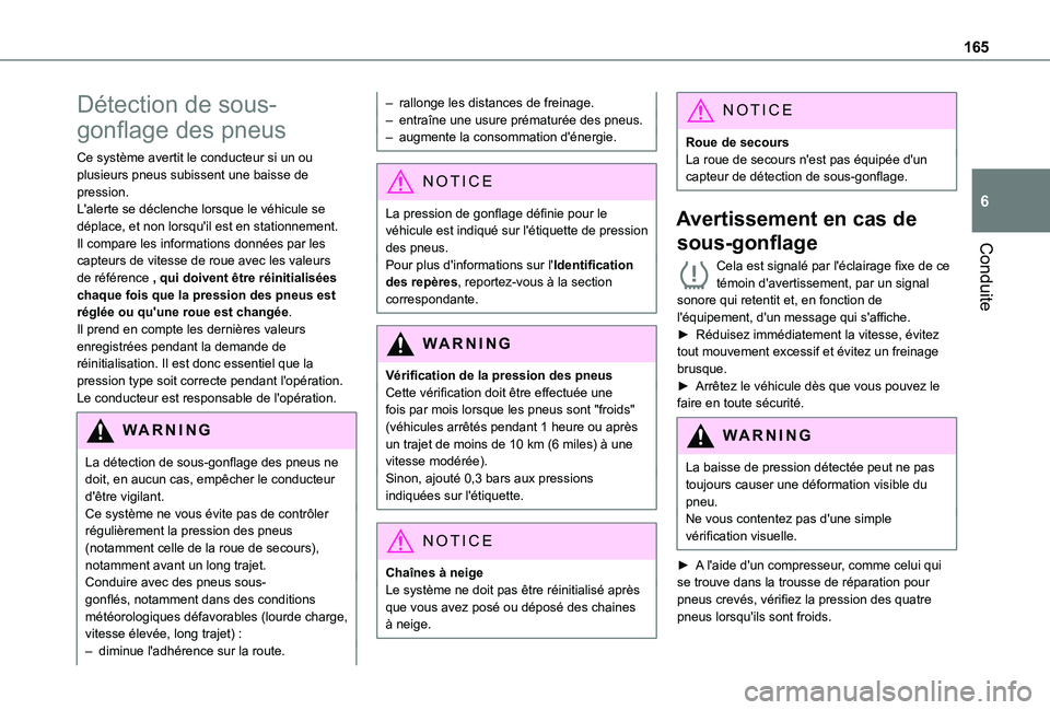 TOYOTA PROACE CITY EV 2021  Notices Demploi (in French) 165
Conduite
6
Détection de sous-
gonflage des pneus
Ce système avertit le conducteur si un ou plusieurs pneus subissent une baisse de pression.L'alerte se déclenche lorsque le véhicule se dé