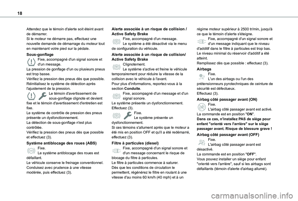 TOYOTA PROACE CITY EV 2021  Notices Demploi (in French) 18
Attendez que le témoin d'alerte soit éteint avant de démarrer.Si le moteur ne démarre pas, effectuez une nouvelle demande de démarrage du moteur tout en maintenant votre pied sur la pédal