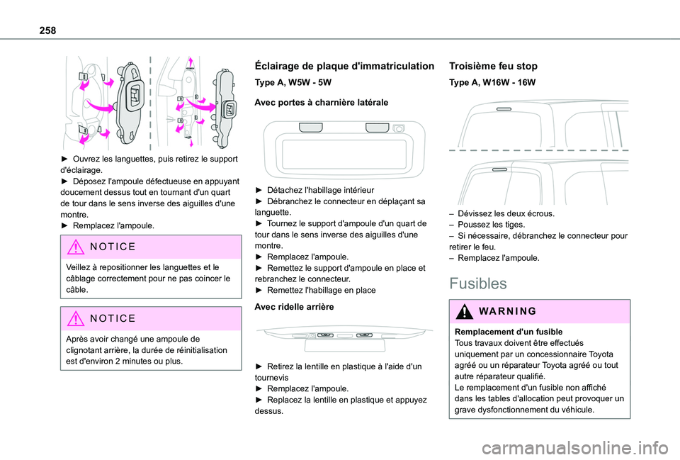 TOYOTA PROACE CITY EV 2021  Notices Demploi (in French) 258
 
► Ouvrez les languettes, puis retirez le support d'éclairage.► Déposez l'ampoule défectueuse en appuyant doucement dessus tout en tournant d'un quart de tour dans le sens inve